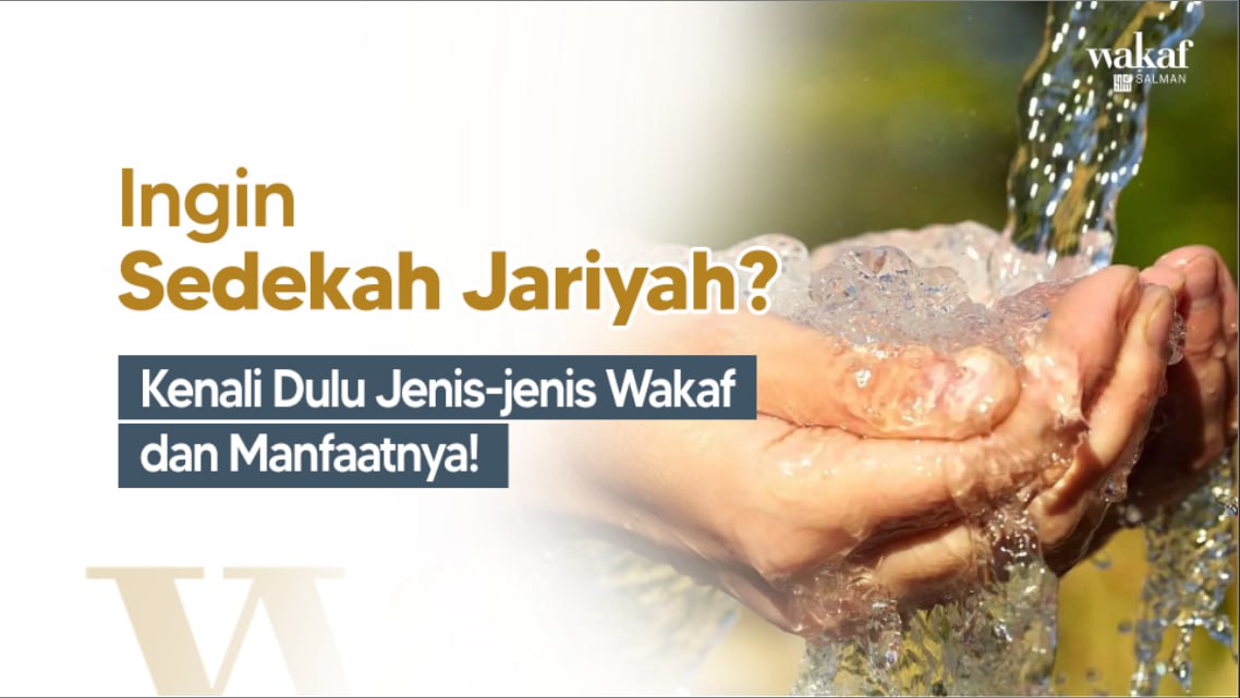 Kenali Jenis Jenis Wakaf Dan Manfaat Jariyahnya 3531